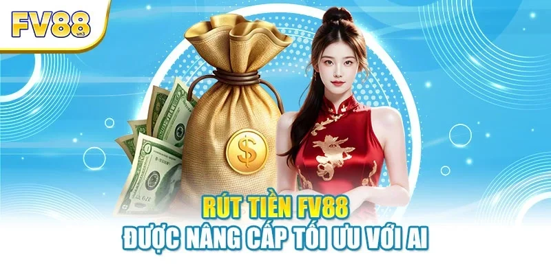 Rút Tiền FV88 Quy trình rút tiền FV88 dễ thực hiện nhanh chóng